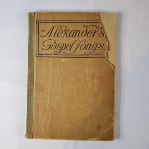 Alexanders Gospel Songs Hymn Book By Charles M. Alexander 1908 Edition